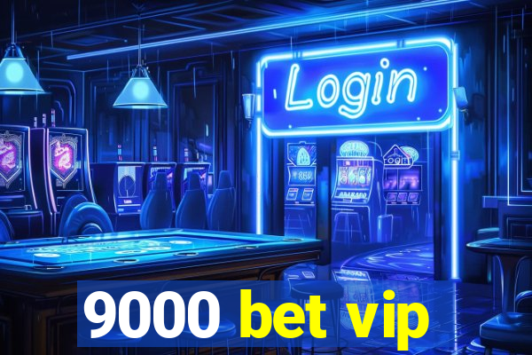 9000 bet vip